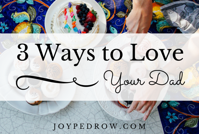 3 Ways to Love Your Dad on Father's Day