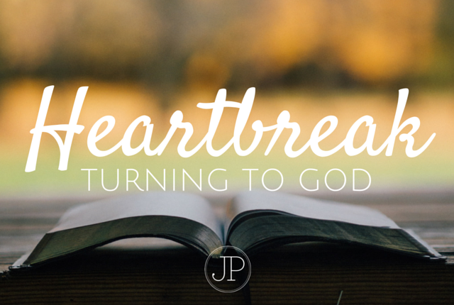 TURNING TO GOD IN HEARTBREAK