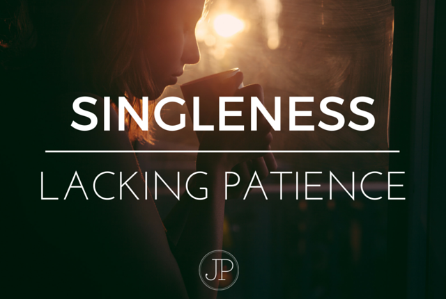 Singleness: Lacking Patience