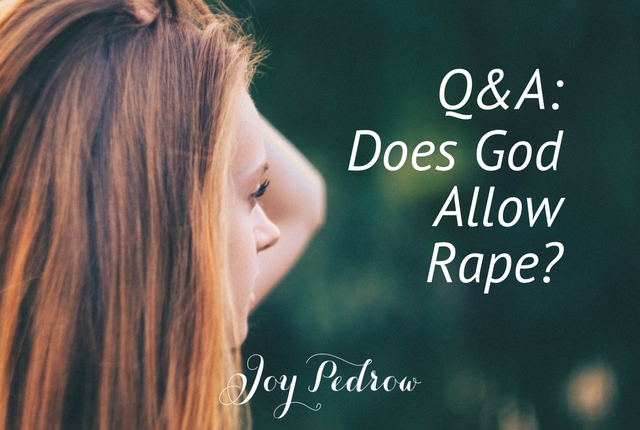 Does God allow rape? _ JoyPedrow.com