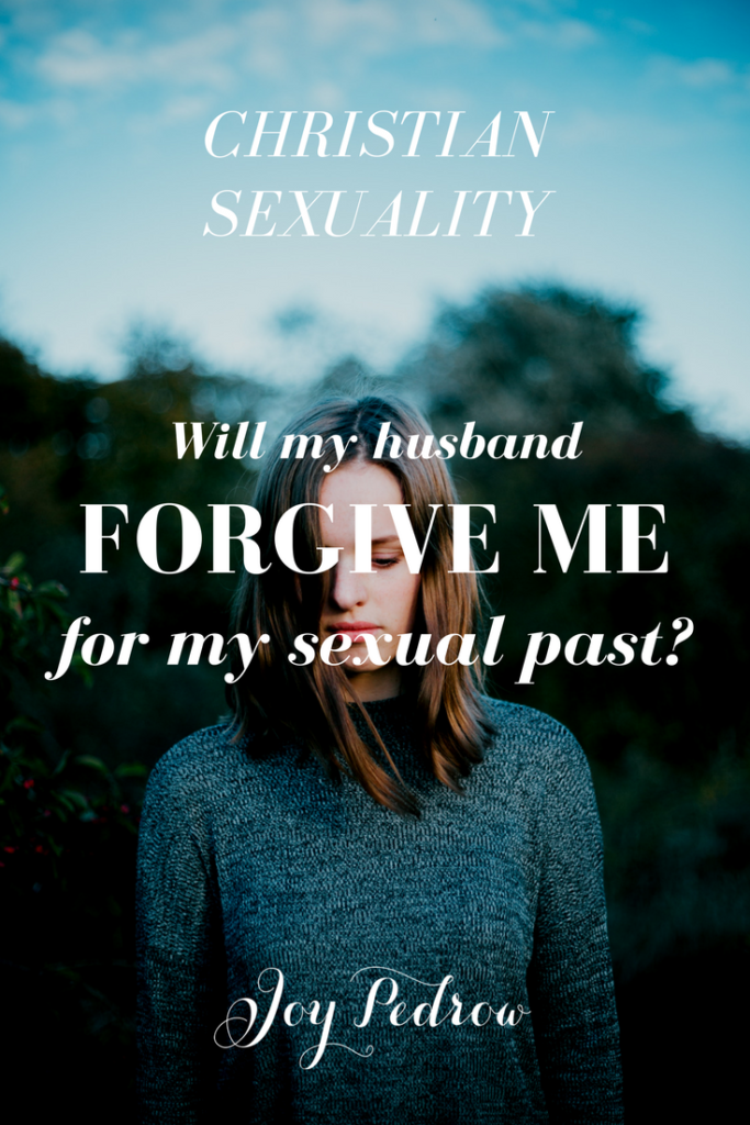 Will my husband forgive me for my sexual past? ?