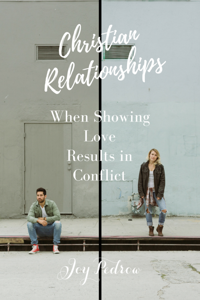 Christian Relationships: When showing love results in Conflict